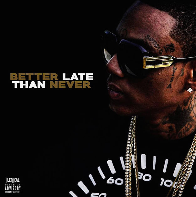 Soulja Boy "Better Late Than Never" cover art