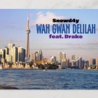 Snowd4y (Feat. Drake) - 'Wah Gwan Delilah'