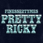 Finesse2Tymes - 'Pretty Ricky'