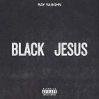 Ray Vaughn - 'Black Jesus'