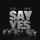 Yg Teck (Feat. Hunxho) - 'Say Yes'