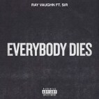 Ray Vaughn (Feat. SiR) - 'Everybody Dies'