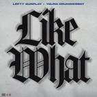 Lefty Gunplay & Young Drummer Boy - 'Like What'