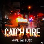 Kodak Black - 'Catch Fire'