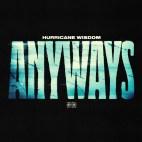 Hurricane Wisdom & TnTXD - 'Anyways'