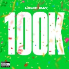 Louie Ray - '100K'