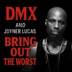DMX & Joyner Lucas - 'Bring Out The Worst'